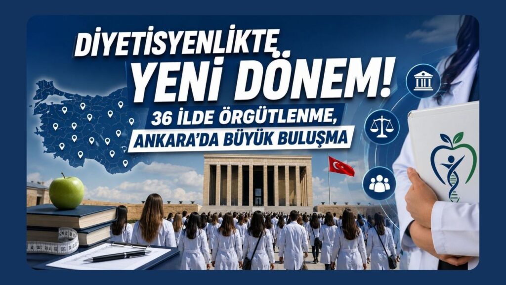 Diyetisyenlikte Yeni Dönem! 36 İlde Örgütlenme, Ankara’da Büyük Buluşma